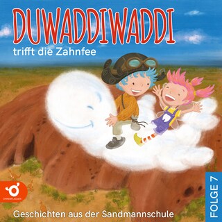 Duwaddiwaddi trifft die Zahnfee - Duwaddiwaddi - Geschichten aus der Sandmannschule, Folge 7 (Ungekürzt) als Hörbuch