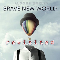 Brave New World Revisited