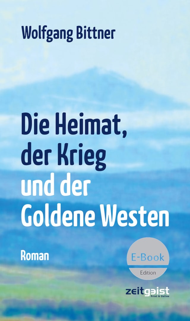 Buchcover für Die Heimat, der Krieg und der Goldene Westen