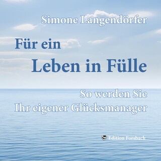 Für ein Leben in Fülle (So werden Sie Ihr eigener Glücksmanager) als Hörbuch