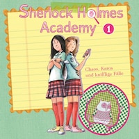 Sherlock Holmes Academy, Folge 1: Chaos, Karos und knifflige Fälle
