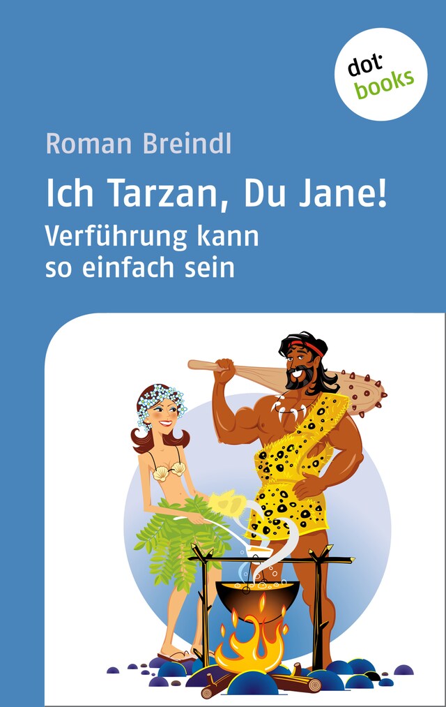 Copertina del libro per Ich Tarzan, Du Jane! Verführung kann so einfach sein