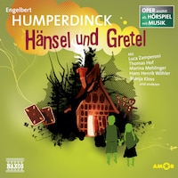 Hänsel und Gretel - Oper erzählt als Hörspiel mit Musik