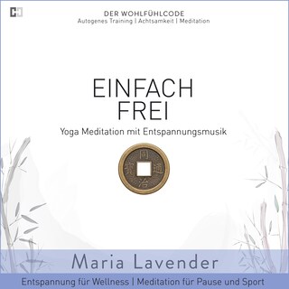 Einfach Frei | Yoga Meditation mit Entspannungsmusik | Entspannung für Wellness | Meditation für Pause und Sport als Hörbuch