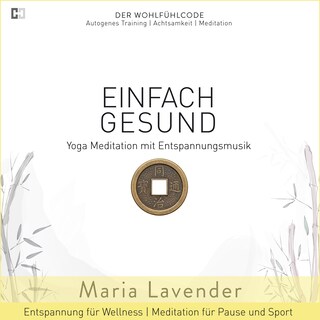 Einfach Gesund | Yoga Meditation mit Entspannungsmusik | Entspannung für Wellness | Meditation für Pause und Sport als Hörbuch