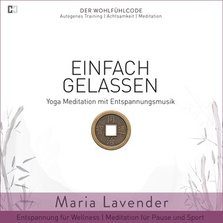 Einfach Gelassen | Yoga Meditation mit Entspannungsmusik | Entspannung für Wellness | Meditation für Pause und Sport als Hörbuch