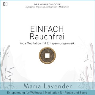 Einfach Rauchfrei | Yoga Meditation mit Entspannungsmusik | Entspannung für Wellness | Meditation für Pause und Sport als Hörbuch