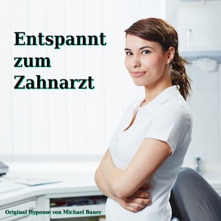 Entspannt zum Zahnarzt als Hörbuch