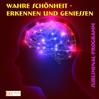 Wahre Schönheit erkennen und genießen - Subliminal-Programm (EP) als Hörbuch