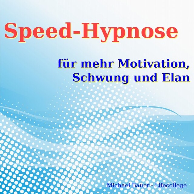 Kirjankansi teokselle Speed-Hypnose für mehr Motivation, Schwung und Elan
