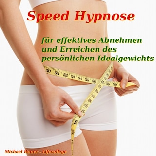 Speed-Hypnose für effektives Abnehmen und Erreichen des persönlichen Idealgewichts als Hörbuch