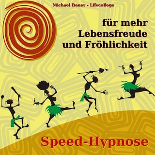 Speed-Hypnose für mehr Lebensfreude und Fröhlichkeit als Hörbuch