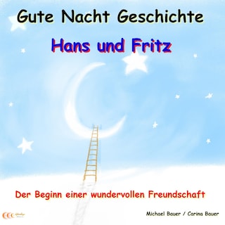 Gute-Nacht-Geschichte: Hans und Fritz - Der Beginn einer wundervollen Freundschaft als Hörbuch