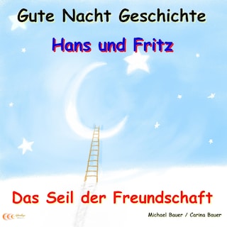 Gute-Nacht-Geschichte: Hans und Fritz - Das Seil der Freundschaft als Hörbuch