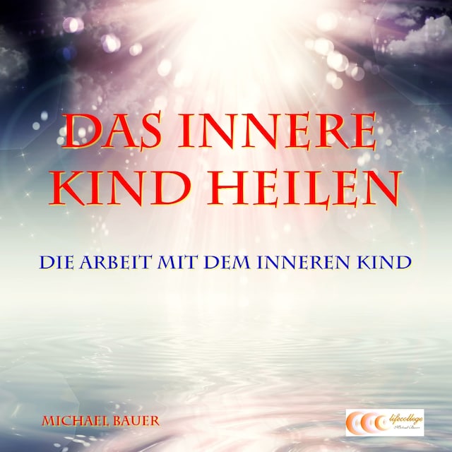 Book cover for Das Innere Kind heilen - Die Arbeit mit dem Inneren Kind