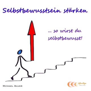 Selbstbewusstsein stärken ...so wirst du selbstbewusst! als Hörbuch