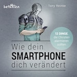 Wie dein Smartphone dich verändert - Hörbuch