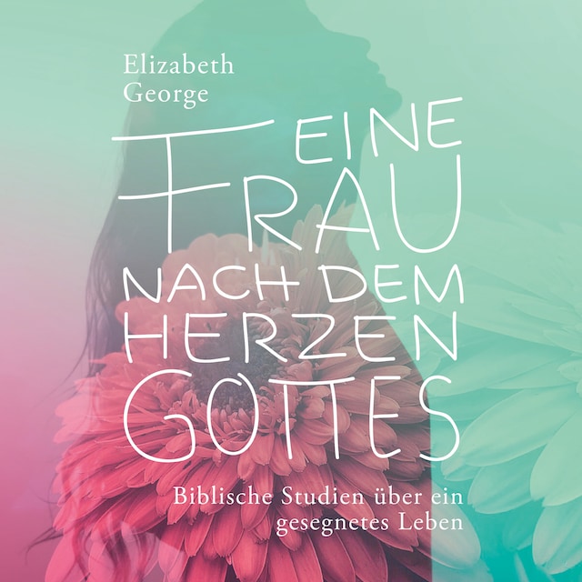 Book cover for Eine Frau nach dem Herzen Gottes - Hörbuch