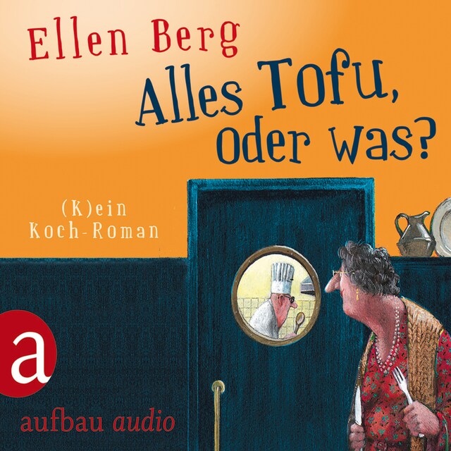 Couverture de livre pour Alles Tofu, oder was? - (K)ein Koch-Roman