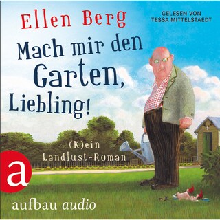 Mach mir den Garten, Liebling!  (Gekürzte Fassung) als Hörbuch