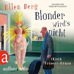 Blonder wird's nicht - (K)ein Friseur-Roman (Gekürzte Hörbuchfassung)