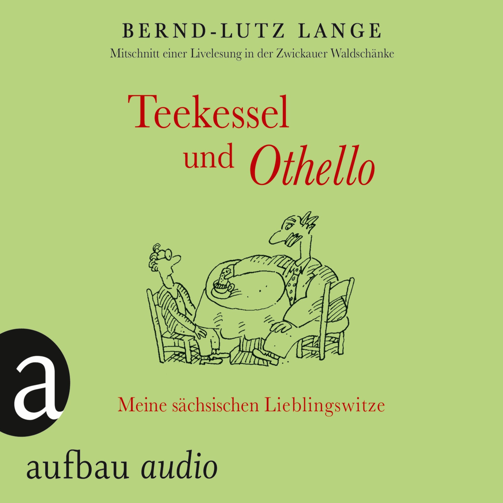 Teekessel und Othello – Meine sächsischen Lieblingswitze ilmaiseksi