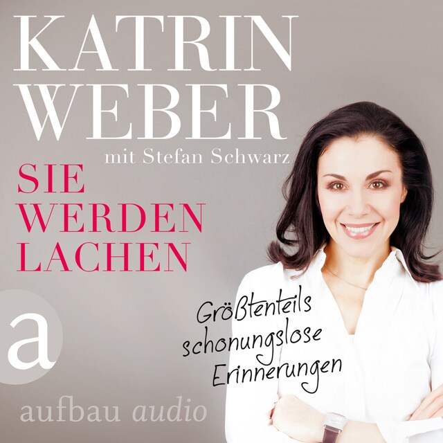 Copertina del libro per Sie werden lachen - Größtenteils schonungslose Erinnerungen (Gekürzt)