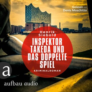 Inspektor Takeda und das doppelte Spiel - Inspektor Takeda ermittelt, Band 4 (Ungekürzt) als Hörbuch