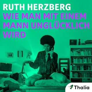Wie man mit einem Mann unglücklich wird als Hörbuch