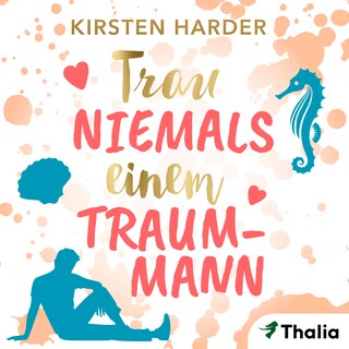 Trau niemals einem Traummann als Hörbuch