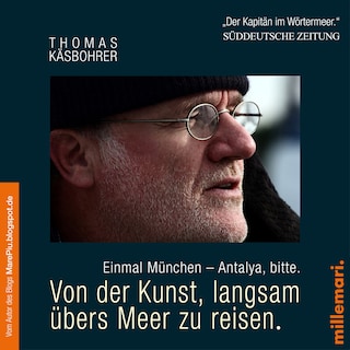 Von der Kunst, langsam übers Meer zu reisen. Einmal München - Antalya, bitte. als Hörbuch