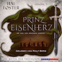 Die Ritter der Tafelrunde - Prinz Eisenherz, Episode 3 (Ungekürzt)