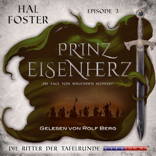 Die Ritter der Tafelrunde - Prinz Eisenherz, Episode 3 (Ungekürzt) als Hörbuch