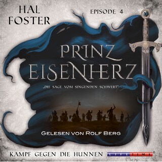 Der Kampf gegen die Hunnen - Prinz Eisenherz, Episode 4 (Ungekürzt) als Hörbuch