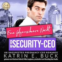 Eine folgenschwere Nacht mit dem Security-CEO: An unexpected pregnancy CEO Romance - San Antonio Billionaires, Band 11 (ungekürzt)