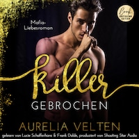 KILLER: Gebrochen (Mafia-Liebesroman) - Fairytale Gone Dark, Band 6 (ungekürzt)