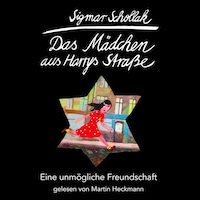 Das Mädchen aus Harrys Straße - Eine unmögliche Freundschaft (ungekürzt)