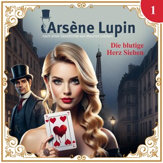 Arsène Lupin, Folge 1: Die blutige Herz Sieben (ungekürzt) als Hörbuch