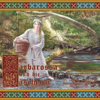Barbarossa und die Wäscherin - Die geheime Liebe des Königs als Hörbuch