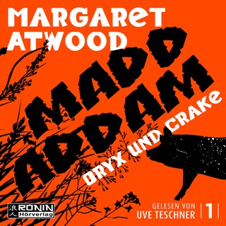 Oryx and Crake - Die MaddAddam Trilogie 1 (Ungekürzt) als Hörbuch