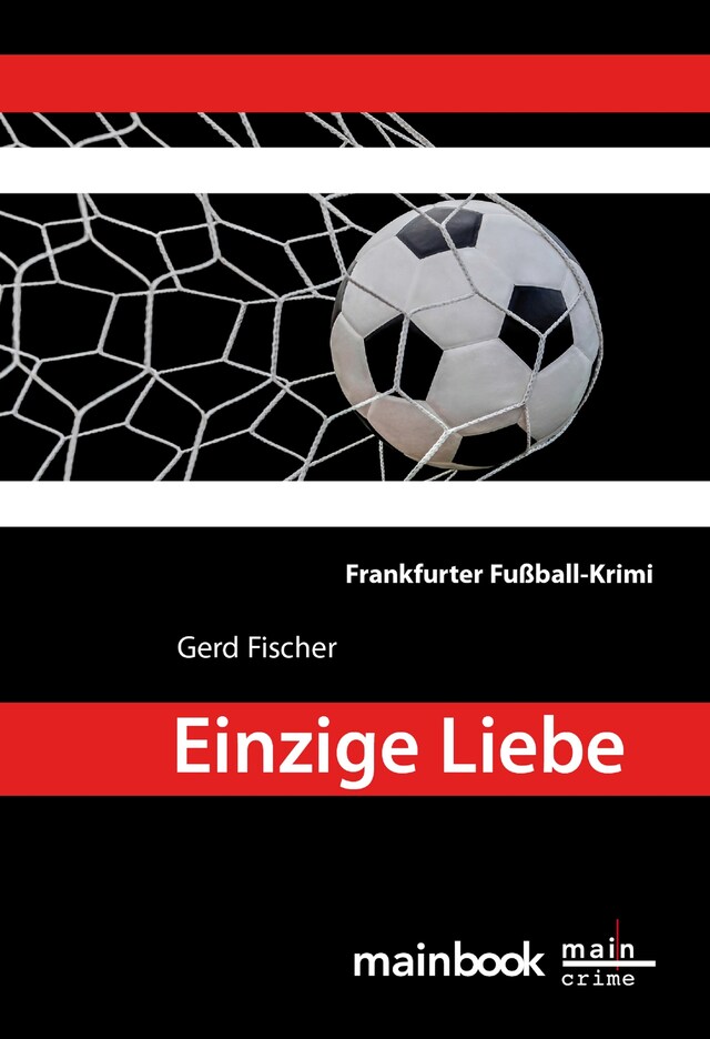 Book cover for Einzige Liebe: Frankfurter Fußball-Krimi