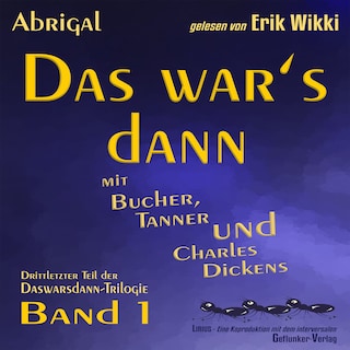 Das war's dann mit Bucher, Tanner und Charles Dickens als Hörbuch