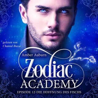 Zodiac Academy, Episode 12 - Die Hoffnung des Fischs als Hörbuch