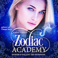 Zodiac Academy, Episode 8 - Das Gift des Skorpions
