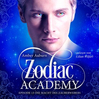 Zodiac Academy, Episode 13 - Die Macht des Zauberwebers als Hörbuch