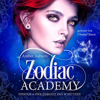 Zodiac Academy, Episode 6 - Der Ehrgeiz des Schützen als Hörbuch