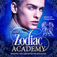 Zodiac Academy, Episode 7 - Die Gesichter des Zwillings