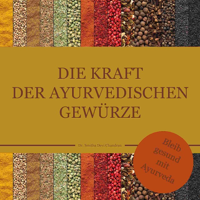 Book cover for Die Kraft der ayurvedischen Gewürze