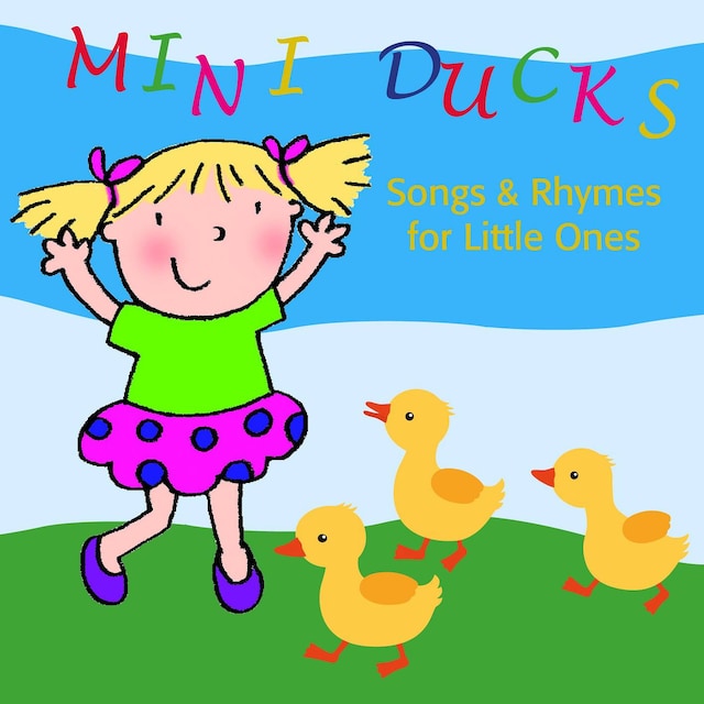 Mini Ducks. Songs and Rhymes for Little Ones