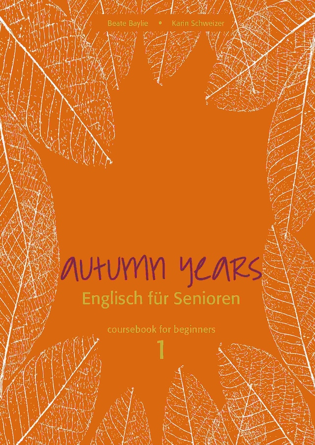 Autumn Years - Englisch für Senioren 1 - Beginners - Coursebook
